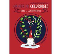 Cahier de coloriages sur le thème des TOMTES et de Noël: Des TOMTES, Elfes de maison, sur le thème de Noêl à colorier, découper, assembler. Cahier de coloriage et d'activité dès 5 ans.