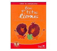 Collectif – Les P'tits Lions : Cahier de communication GS – Pour les 5-6 ans – Broché