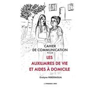 Cahier de communication pour les auxiliaires de vie et aides a domicile - Evelyne Riberaigua - Presses Du Midi - broché - Guide