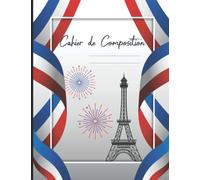 Cahier de composition: avec Couverture de la tour Eiffel et le drapeau du france Matte : cahier parfait et ... , un beau cadeau pour la rentrée scolaire.