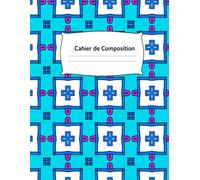 Cahier de Composition: Carnet ligné pour écrire, noter, créer et s’organiser au quotidien