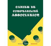 Cahier de comptabilité association: Cahier de compte recettes dépenses association