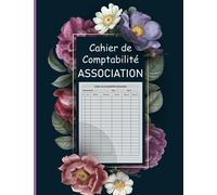 Cahier de Comptabilité Association: Cahier de tenue de compte, plus de 100 fiches à remplir (Format A4)