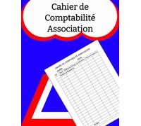 Cahier de Comptabilité Association: Livre Pour Enregistrer les Recettes, Dépenses .