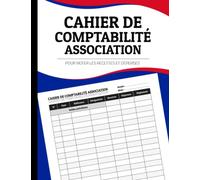 Cahier de Comptabilité Association: Pour Noter les Recettes et Dépenses, 110 Pages