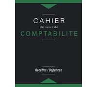 Cahier de comptabilité: Carnet de suivi Recettes et Dépences