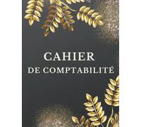 Cahier de comptabilité: Carnet de tenue de compte Conforme Aux Obligations Comptables des micro-entrepreneurs et auto-entrepreneurs.