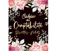 Cahier de comptabilité: Livre de compte auto entrepreneur, Registre des Recettes et des Achats, Micro entrepreneurs, Recette achat, Carnet de caisse, Conforme aux obligations comptables,