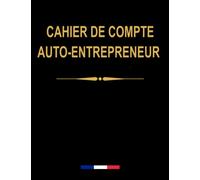 Cahier de compte Auto-entrepreneur: Livre de compte recette dépense, micro- entreprise, Format A4