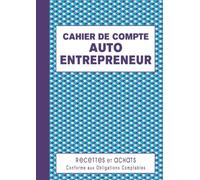 Cahier de Compte Auto Entrepreneur: Livre des Recettes et Dépenses pour Micro Entreprise, Conforme aux Obligations Comptables, 120 Pages Numérotées - Triangles Bleus