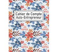 Cahier de Compte Auto Entrepreneur: Registre des recettes et des achats, format A4.