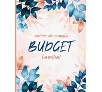 Cahier de Compte Budget Familial: Planificateur pour organiser votre budget et suivre vos dépenses hebdomadaire et mensuel - 12 Mois Non Daté.