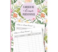 Cahier De Compte Personnel A4: Cahier de suivi de compte personnel mensuel non daté pour noter toutes vos dépenses | 112 pages | Format A4 | Thème Floral.
