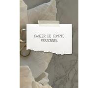 Cahier de Compte Personnel: Carnet de budget pour gérer et noter les dépenses familiale mensuelle et hebdomadaire
