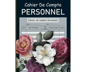 Cahier de compte personnel: Carnet de suivi des depenses personnelles, Carnet de Comptes Recettes Dépenses
