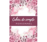cahier de compte personnel: Gérer son budget devient simple et facile avec ce carnet de compte particulier | gestion du budget familial | suivi ... | petit format A5 | idée cadeau femme homme