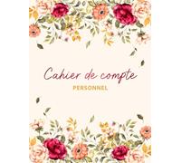 Cahier de compte personnel: Livre de compte pour le suivi quotidien et mensuel des revenus et des dépenses, la planification financière pour suivre ton budget familial.