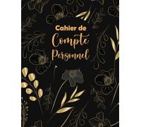 Cahier de Compte Personnel: Suivez vos dépenses mensuelles et gérez votre budget familial - Gestion des finances personnelles.