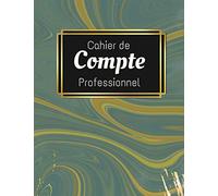 Cahier de Compte Professionnel: Registre des Recettes Dépenses pour Micro Entrepreneur, Profession Libérale, Auto entrepreneur || format A4