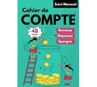 Cahier de compte: Suivi de budget mensuel pour gérer ses comptes personnels ou familiaux | Idéal pour faire ses comptes et économiser