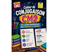 Cahier de Conjugaison CM2: 30 Leçons & 270 Exercices Progressifs | Subjonctif, Temps Composés, Révisions & Corrigés