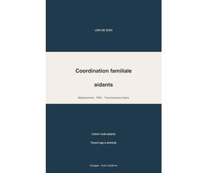 Cahier de coordination familiale aidants: Medicaments, rendez-vous et transmissions entre freres et soeurs: Carnet de liaison multi-aidants pour ... medicaments, fiches jour et prep medecin