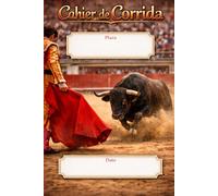 Cahier de corrida: L’outil indispensable pour vivre et mémoriser chaque instant de l’arène