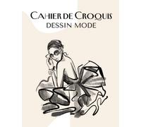 Cahier De Croquis Dessin Mode: Plus de 100 silhouettes féminines différentes pour apprendre à dessiner la mode comme un styliste
