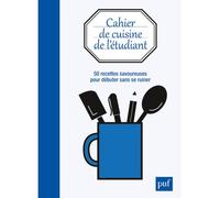 Cahier de cuisine de l'étudiant 50 recettes savoureuses pour débuter sans se ruiner - Collectif - Puf - broché - Guide