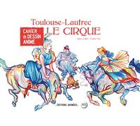 Cahier de dessin animé - Le cirque - Toulouse Lautrec