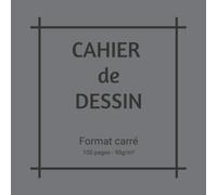 Cahier de Dessin: Carnet de Croquis | Couverture grise | Format Carré | 100 Pages à compléter | Papier Blanc de Qualité Supérieure | Croquis - Étudiant - Collège - Artiste...