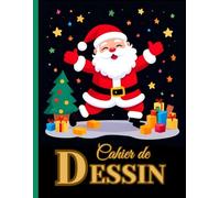 Cahier de dessin: carnet de dessin noel - cahier pour enfant - format A4 - 100 pages blanches - couverture souple - pour dessiner, apprendre à écrire ou faire des croquis