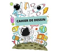Cahier de Dessin: Carnet de Dessin pour Enfants avec grandes pages blanches. Cahier de Notes sans lignes. Cahier de Dessin Garçon motif Espace, Fusée, Astronaute, Planète