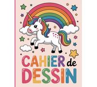 Cahier de Dessin Enfant : Carnet de Dessin A4, 100 Pages de Feuilles Blanches, Jolie Couverture Licorne , Carnet Vierge Grand Format à Remplir: ... coloriages …Idée Cadeau Garçon et Fille