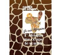 Cahier De Dessin: Je Suis Africain..: L' Afrique Me Coupe Le Souffle: (French Edition)