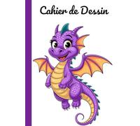 Cahier de Dessin Jolie Couverture Dragon: Carnet de Dessin pour Enfants Thème Dragon | Grand Format A4 (21 x 29,7 cm) | 10O Pages Vierges à Remplir : ... ou Coloriages, pour Garçons et Filles