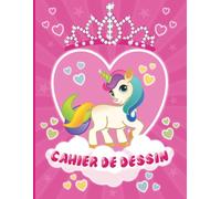 CAHIER DE DESSIN: LICORNE| Carnet Vierge Grand Format (21,59 x 27,94 cm) pour Enfants | 106 pages blanches pour apprendre à DESSINER, GRIBOUILLER, ECRIRE.