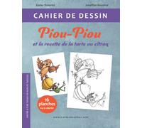 Cahier de dessin - Piou-Piou et la recette de la tarte au citron: Apprendre à dessiner (de 5 à 99 ans)