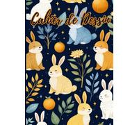 Cahier de Dessin pour Adultes et Enfants Thème Lapin: Carnet de Dessin Grand Format A4 (21 x 29,7 cm) 109 Pages Vierges à Remplir: Peinture, Dessin, Croquis ou Coloriages Ideal pour Garçons et Filles
