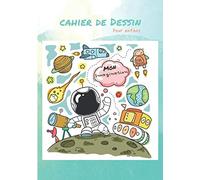 Cahier de dessin pour enfant: Carnet de Dessin : Cahier de dessin Enfant Garçon, 7 x 10 po, 101 pages , papier de qualité Blanc , couverture Motif Astronaute - Espace , Idéal pour un Cadeau