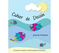 Cahier de Dessin pour les Vacances: Grand Cahier de Dessin Enfants, Vacances, plage - Carnet de dessin - 100 pages blanches - Cahier de Dessin et ... 6, 8, 10 ans - Plage - Vacances - Mer - Eté