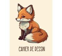 Cahier de Dessin Renard: Carnet de dessin pour Filles ou Garçons, Apprendre à dessiner, idée de cadeau pour enfant, 120 Pages.