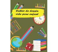 Cahier de dessin vide pour enfant: Grand carnet de dessin avec papier blanc pour que votre enfant ne perd pas ses dessins et les préserve dans un seul cahier, format A4, 120 pages.