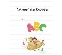 Cahier de dictée: pour enfants de la maternelle à la primaire ps ms gs cp fille et garçon - Page lignée à remplir pour dictée préparée, de lettre - ... à écrire et l'orthographe avec papa et maman