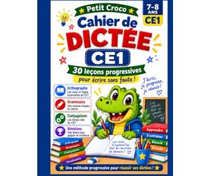 Cahier de dictées CE1: 30 leçons progressives pour préparer et réussir ses dictées - Orthographe, grammaire, conjugaison et révisions - 7-8 ans