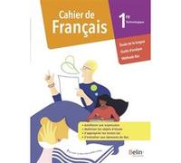 Cahier de Français 1re Technologique Valérie Cabessa (Collection dirigée par), Garance Kutukdjian (Auteur), Laurence Sladkowski (Auteur), Béatrice Ferrari (Auteur), Camille Cohen (Auteur), Charly Prab
