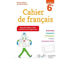 Cahier de français cycle 3 / 6e - Ed. 2018