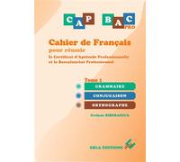 Cahier de français pour réussir le CAP & le BAC Pro Tome 1 Grammaire - Conjugaison - Orthographe - Evelyne Riberaigua - Ebla Eds - broché - Scolaire / Universitaire
