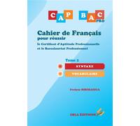 Cahier de français pour réussir le CAP & le BAC Pro Tome 2 Syntaxe - Vocabulaire - Evelyne Riberaigua - Ebla Eds - broché - Scolaire / Universitaire