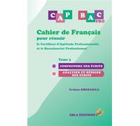 Cahier de français pour réussir le CAP & le BAC Pro Tome 3 Comprendre des écrits - Analyser et rédiger des écrits - Evelyne Riberaigua - Ebla Eds - broché - Scolaire / Universitaire